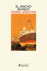 Title: El ancho mundo / The Wide World: A Novel, Author: Pierre Lemaitre