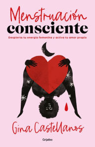 Title: Menstruación consciente, Author: Gina Castellanos