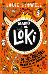 Title: Diario de Loki 1: Cómo el peor de los dioses se convirtio en el mejor de los hum anos / Loki: A Bad God's Guide to Being Good, Author: Louie Stowell