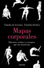 Mapas corporales: Historias, relatos y conceptos que nos atraviesan