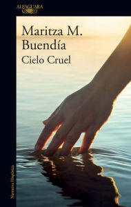 Title: Cielo Cruel / Cruel Sky, Author: Maritza M. Buendía