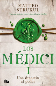 Una dinastía al poder / A Dynasty Comes into Power. The Medicis I