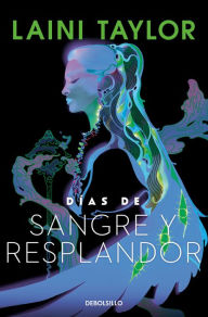 Title: Días de Sangre y resplandor / Days of Blood & Starlight, Author: Laini Taylor