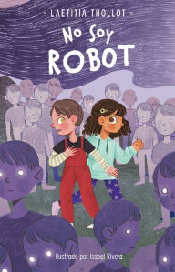 Title: No soy Robot / I Am Not a Robot, Author: Laetitia Thollot