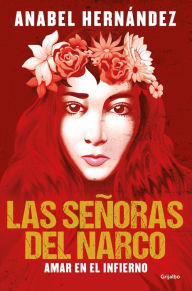 Title: Las señoras del narco: Amar en el infierno, Author: Anabel Hernández