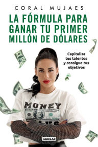 Download free english books audio La fórmula para ganar tu primer millón de dólares / How to Earn Your First Milli on: Capitalize on Your Talents to Reach Your Goals 9786073831475 