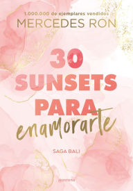 Ebooks downloaden gratis 30 Sunsets para enamorarte / Thirty Sunsets to Fall in Love (English Edition) 9786073831727