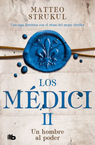 Download free pdf ebooks magazines Un hombre al poder / A Man in Power. The Medicis II by Matteo Strukul (English literature) 9786073833868