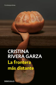 Title: La frontera más distante, Author: Cristina Rivera Garza