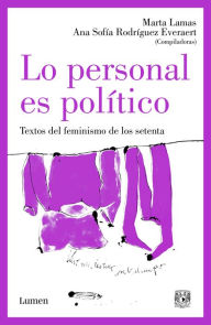 Title: Lo personal es político: Textos del feminismo de los setenta / The Personal Is Political: Feminist Texts from the 1970s, Author: Marta Lamas