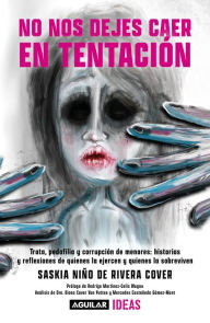 Title: No nos dejes caer en tentación / Lead Us Not into Temptation, Author: Saskia Niño De Rivera
