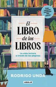Title: El libro de los libros: La vida lectora a través de las páginas, Author: Rodrigo Unda