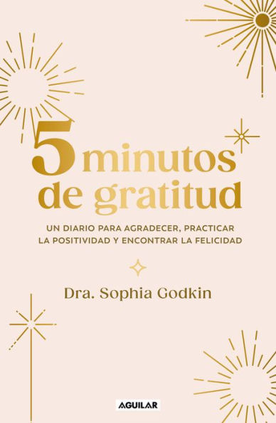 5 Minutos de gratitud / The 5-Minute Gratitude Journal: Give Thanks, Practice Po sitivity, Find Joy