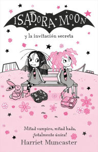 Title: Isadora Moon y la invitación secreta / Isadora Moon and the New Girl, Author: Harriet Muncaster