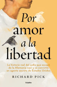 Title: Por amor a la libertad / For the Love of Freedom, Author: RICHARD PICK