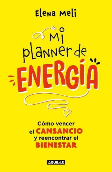 Mi planner de energia: Cómo vencer el cansancio y reencontrar el bienestar