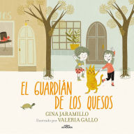 Title: El guardián de los quesos / The Cheese Keeper, Author: Gina Jamarillo