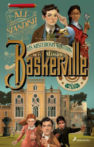 Title: Las misteriosas aventuras de la Mansión Baskerville / The Improbable Tales of Ba skerville Hall, Author: Ali Standish