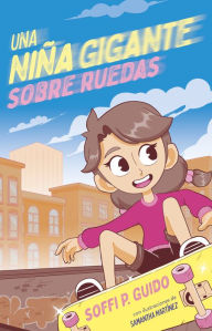Title: Una niña gigante sobre ruedas / A Giant Girl on Wheels, Author: SOFFI P. GUIDO