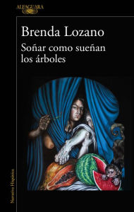 Title: Soñar como sueñan los árboles, Author: Brenda Lozano