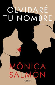 Title: Olvidaré tu nombre / I Will Forget Your Name, Author: Mónica Salmón