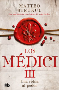 Title: Una reina al poder / A Queen in Power. The Medicis III, Author: Matteo Strukul