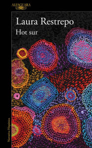 Title: Hot Sur (Spanish Edition), Author: Laura Restrepo