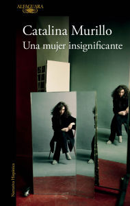 Title: Una mujer insignificante, Author: Catalina Murillo