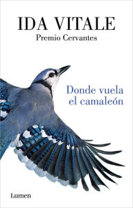 Title: Donde vuela el camaleón: Premio Cervantes, Author: Ida Vitale