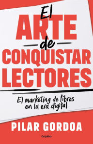 Title: El arte de conquistar lectores / Mastering the Art of Gaining Readers, Author: Pilar Gordoa