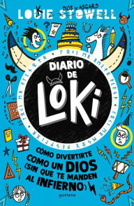 Title: Diario de Loki 2. Cómo divertite como un díos (Sin que te manden al infierno) / Loki: A Bad God's Guide to Taking the Blame, Author: Louie Stowell