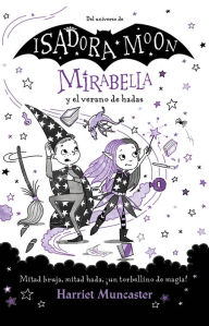 Title: Mirabella y el verano de hadas: Mitad bruja, mitad hada, ¡un torbellino de magia ! / Mirabelle and the Magical Mayhem, Author: Harriet Muncaster