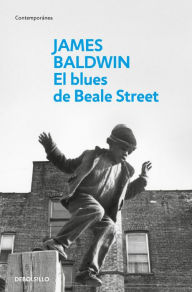 Title: El blues de Beale Street / If Beale Street Could Talk, Author: JAMES BLADWIN