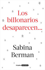 Download english book free Los billonarios desaparecen: ¿Y si de un día para otro los ultrarricos desaparecieran del mundo? 9786073843935