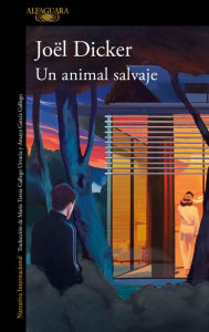 Electronics free books downloading Un animal salvaje / A Wild Animal by Joel Dicker CHM English version 9786073844727