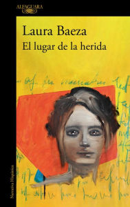 Title: El lugar de la herida, Author: Laura Baeza