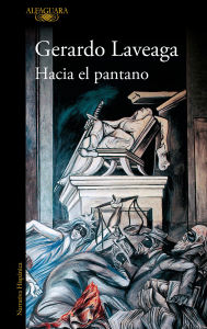 Title: Hacia el pantano / Towards the Swamp, Author: Gerardo Laveaga