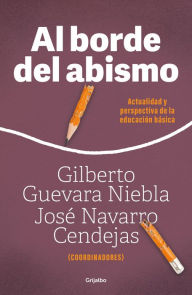 Title: Al borde del abismo: Actualidad y perspectiva de la educación básica, Author: Gilberto Guevara Niebla