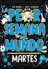 Title: La peor semana del mundo: Martes / Worst Week Ever! Tuesday, Author: Matt Cosgrove