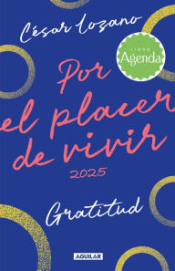 Title: Por el placer de vivir 2025 / For the Pleasure of Living Planner, Author: César Lozano