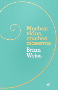 Title: Muchas vidas, muchos maestros / Many Lives, many masters, Author: Brian Weiss