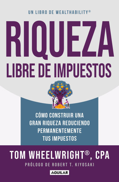 Riqueza libre de impuestos: Cómo construir una gran riqueza reduciendo permanent emente tus impuestos/ Tax-Free Wealth: How to Build Massive Wealth