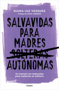 Title: Salvavidas para madres autónomas / Lifeline for Independent Mothers, Author: DIANA LUZ VÁZQUEZ