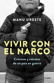 Title: Vivir con el narco / Living with Narcos, Author: MANU URESTE