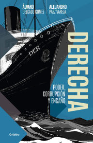 Title: Derecha: Poder, corrupción y engaño, Author: Alejandro Páez Varela