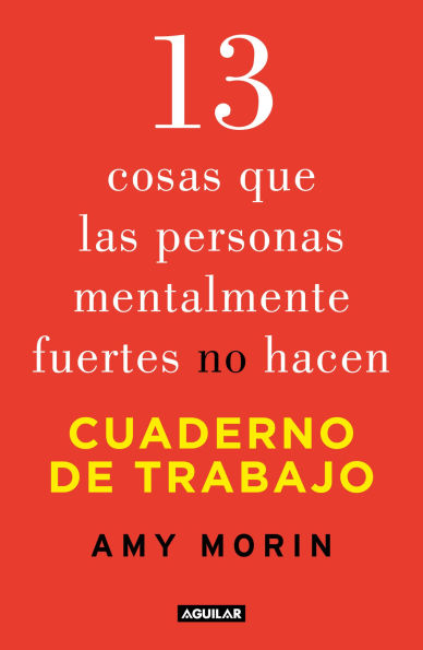 13 cosas que las personas mentalmente fuertes no hacen. Cuaderno de trabajo / 13 Things Mentally Strong People Don't Do. Workbook