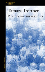 Title: Pronunciaré sus nombres, Author: Tamara Trottner