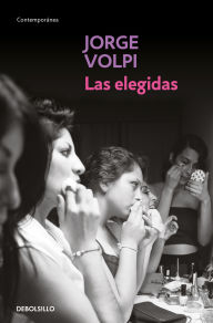Free ibooks download for iphone Las elegidas / The Chosen Ones 9786073852951 FB2 MOBI by Jorge Volpi (English literature)