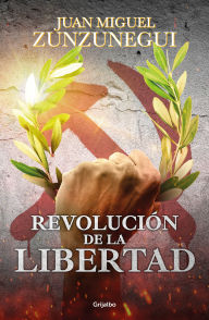 Title: Revolución de la libertad/ Revolution of Freedom, Author: Juan Miguel Zunzunegui