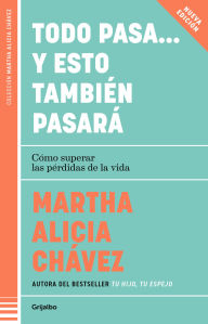 Title: Todo pasa. y esto también pasará / Everything Passes. And This Too Shall Pass, Author: Martha Alicia Chávez